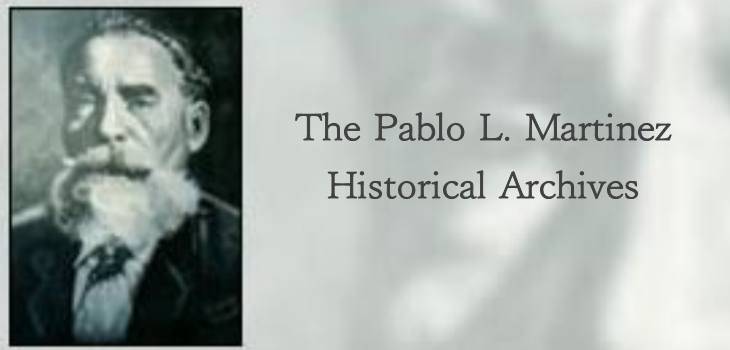 The Pablo L. Martinez Historical Archives