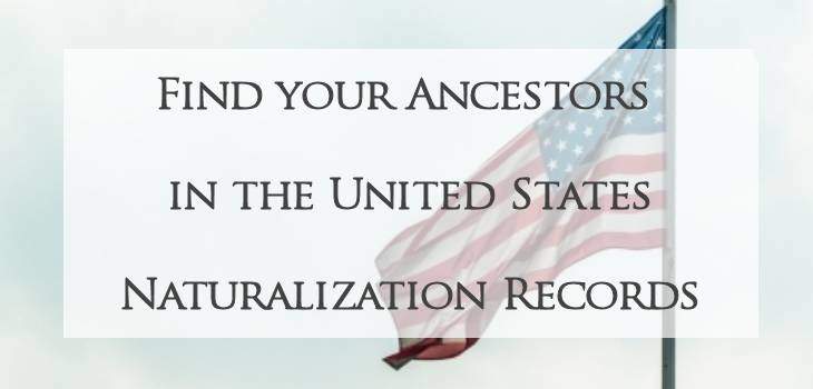 Finding Your Ancestors in The United States Naturalization Records