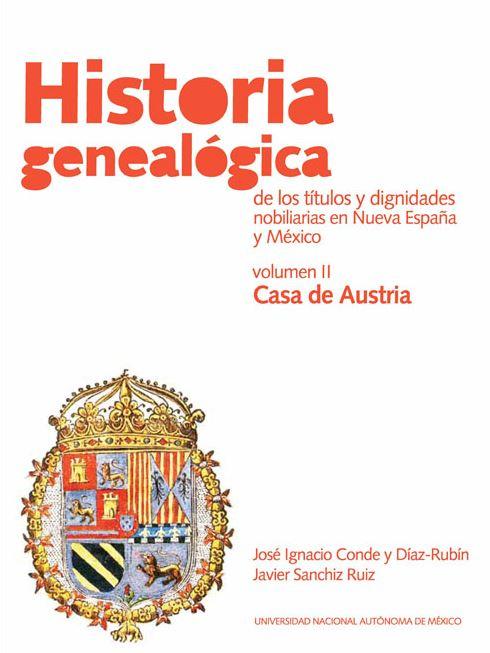 Historia Genealogica de los titulos y dignidades nobilarias en Nueva Espana y Mexico Volume II