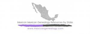 Mexican Genealogy Resources by State