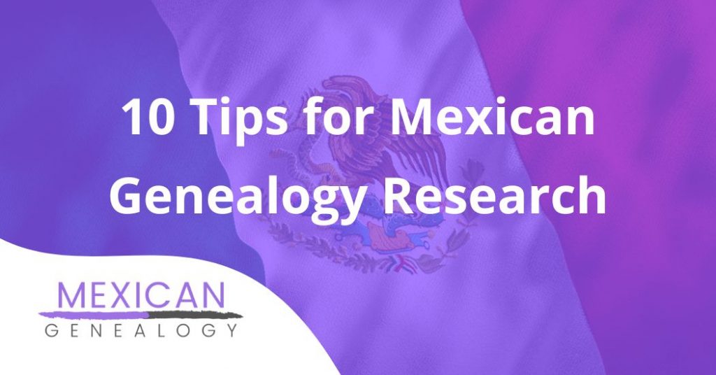 10 Tips for Mexican Genealogy Research