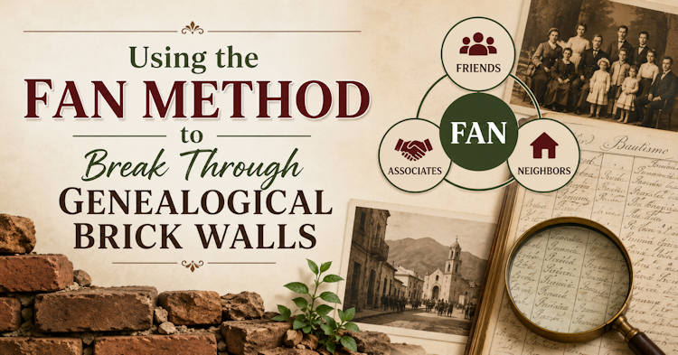 Using the FAN Method to Break Through Genealogical Brick Walls