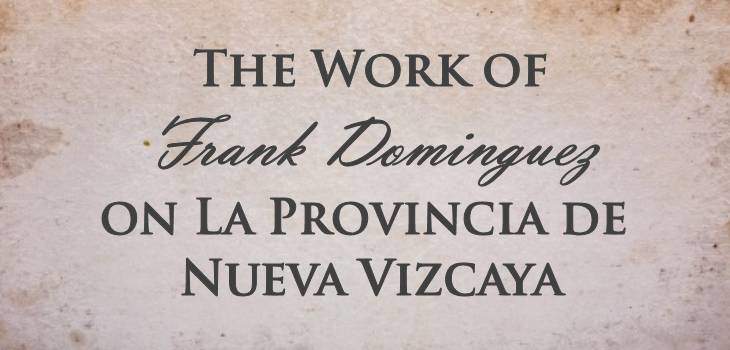 The Work of Frank Dominguez on La Provincia de Nueva Vizcaya